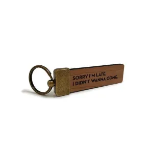"Sorry I'm Late" Key Chain